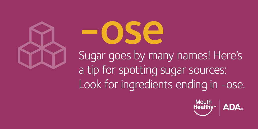 ADA's - Sugar goes by many names!  Here's a tip for spotting sugar sources:  Look for ingredients ending in -ose